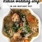 Pin graphic for Instant pot Italian wedding soup.