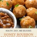 Pin graphic for honey bourbon glazed salmon meatballs.