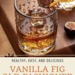 Pin graphic for vanilla fig old fashioned.