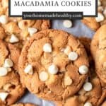 Pin graphic for white chocolate macadamia nut cookies.